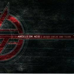 Angels On Acid : Blood Sweat and Tears
